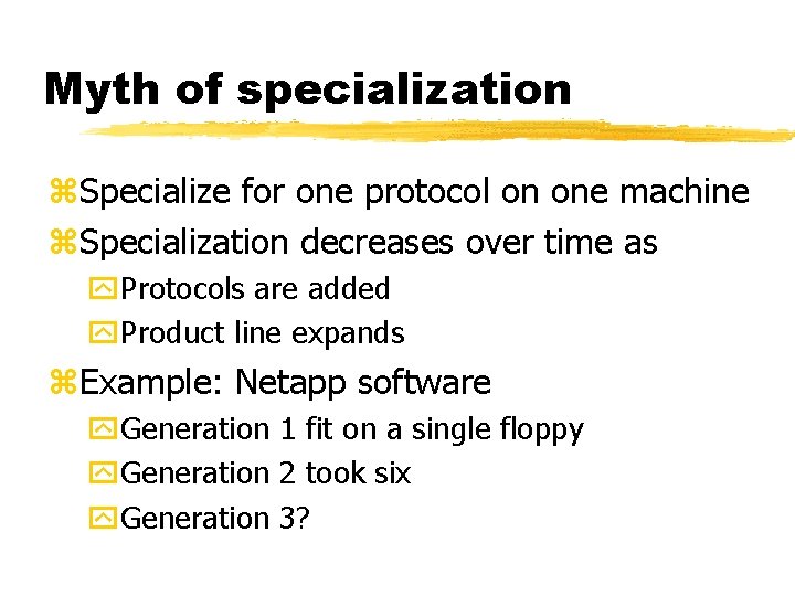 Myth of specialization z. Specialize for one protocol on one machine z. Specialization decreases