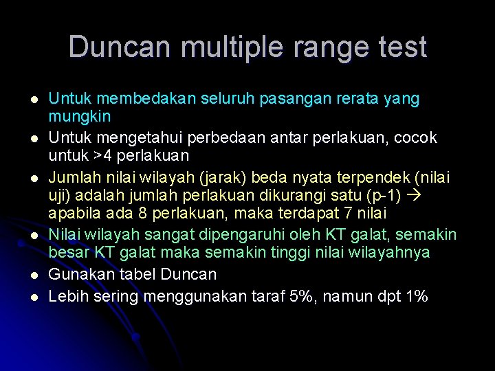 Duncan multiple range test l l l Untuk membedakan seluruh pasangan rerata yang mungkin