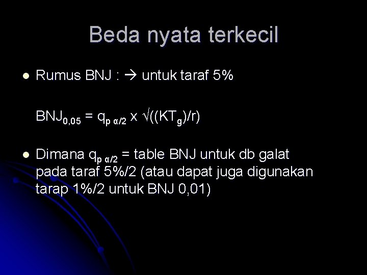 Beda nyata terkecil l Rumus BNJ : untuk taraf 5% BNJ 0, 05 =