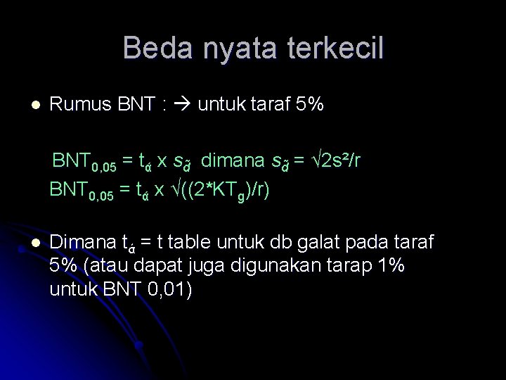 Beda nyata terkecil l Rumus BNT : untuk taraf 5% BNT 0, 05 =