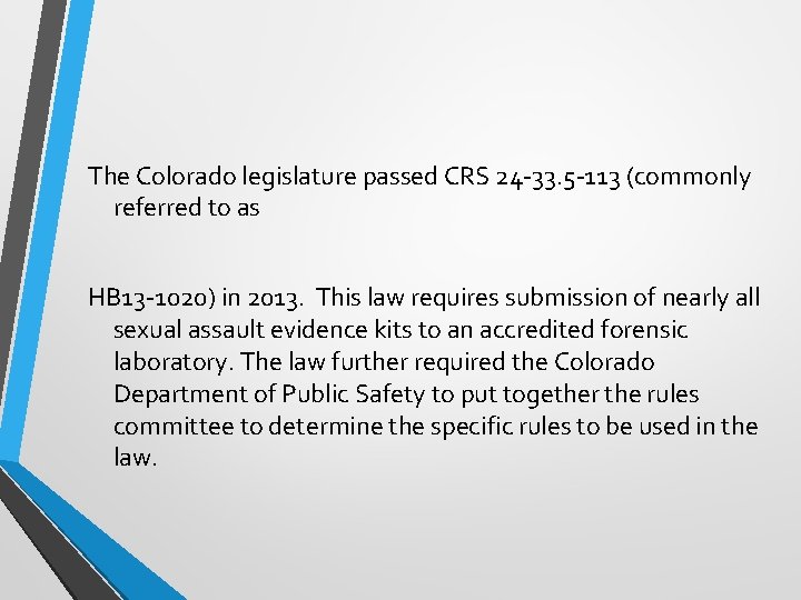 The Colorado legislature passed CRS 24 -33. 5 -113 (commonly referred to as HB