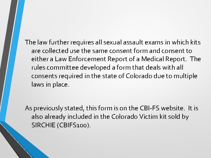 The law further requires all sexual assault exams in which kits are collected use