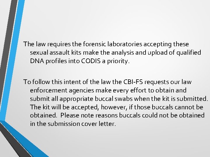 The law requires the forensic laboratories accepting these sexual assault kits make the analysis