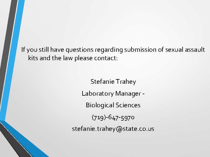 If you still have questions regarding submission of sexual assault kits and the law
