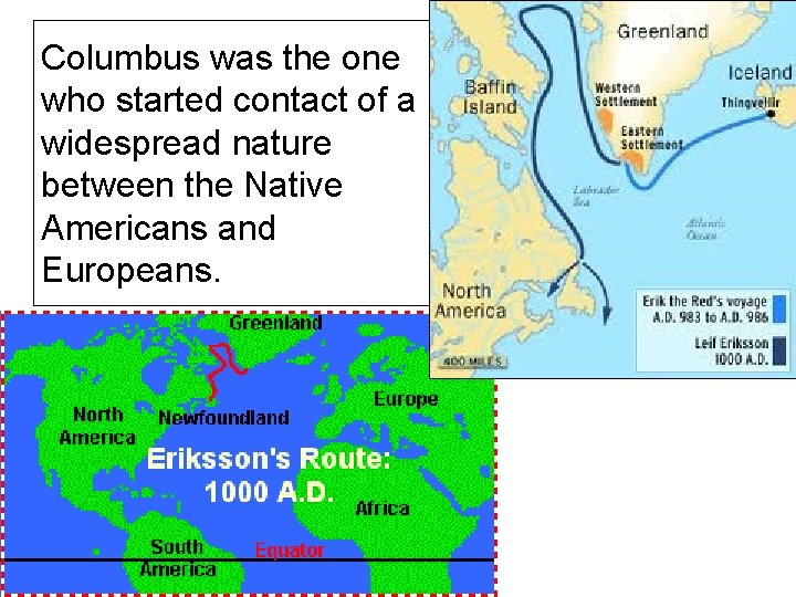 Columbus was the one who started contact of a widespread nature between the Native