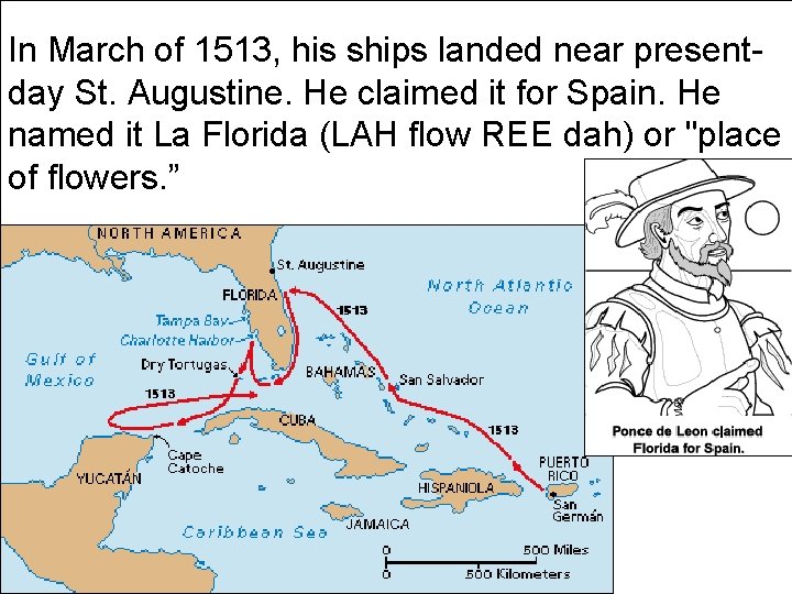 In March of 1513, his ships landed near presentday St. Augustine. He claimed it
