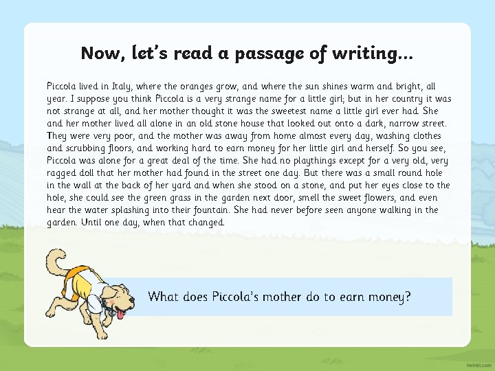 Now, let’s read a passage of writing… Piccola lived in Italy, where the oranges