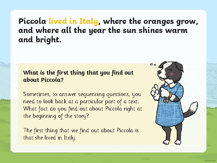 Piccola lived in Italy, where the oranges grow, and where all the year the