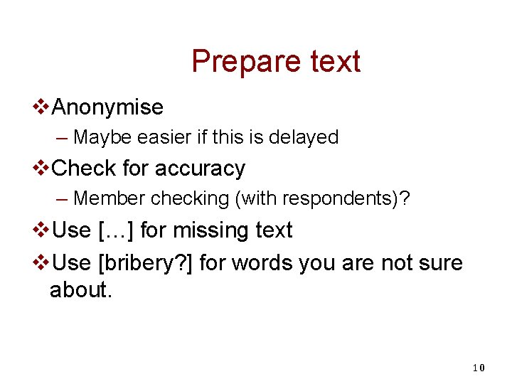 Prepare text v. Anonymise – Maybe easier if this is delayed v. Check for