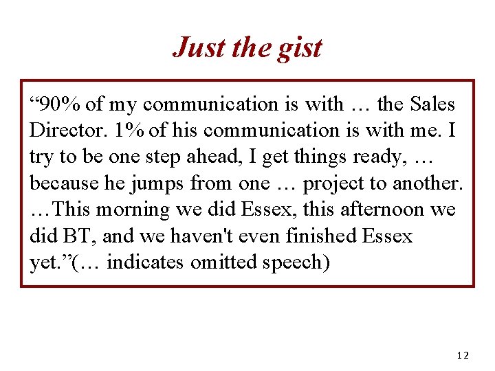 Just the gist “ 90% of my communication is with … the Sales Director.