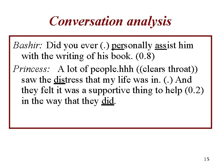 Conversation analysis Bashir: Did you ever (. ) personally assist him with the writing