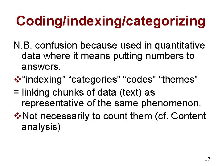 Coding/indexing/categorizing N. B. confusion because used in quantitative data where it means putting numbers