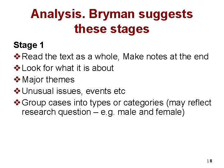 Analysis. Bryman suggests these stages Stage 1 v Read the text as a whole,