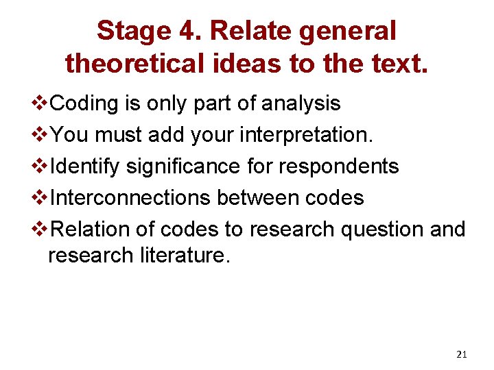 Stage 4. Relate general theoretical ideas to the text. v. Coding is only part