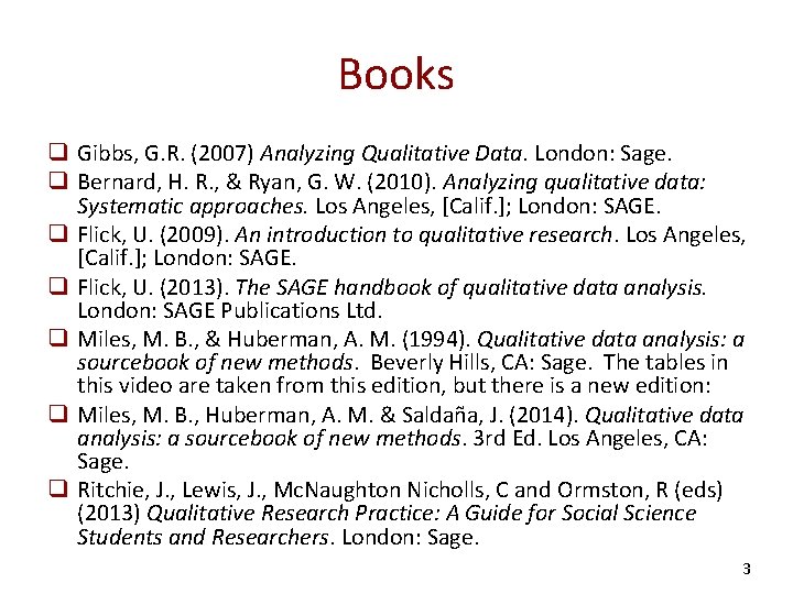Books q Gibbs, G. R. (2007) Analyzing Qualitative Data. London: Sage. q Bernard, H.
