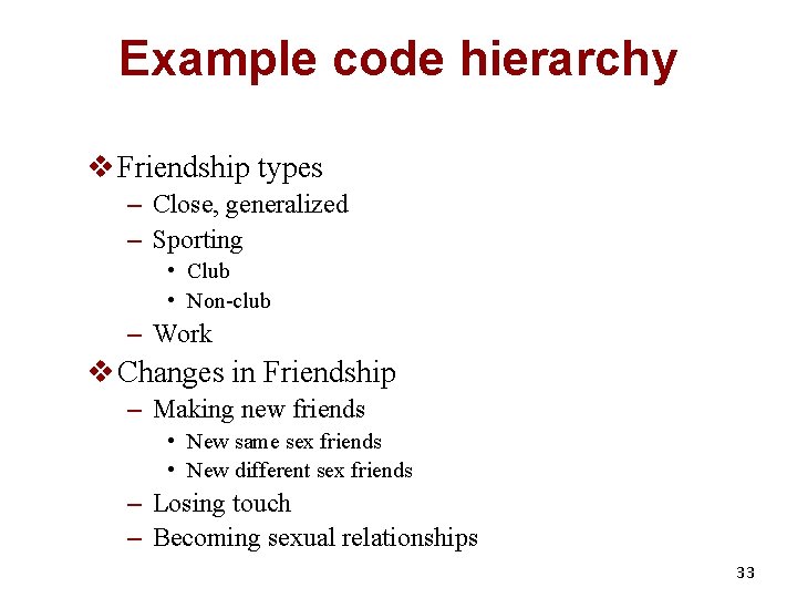 Example code hierarchy v Friendship types – Close, generalized – Sporting • Club •