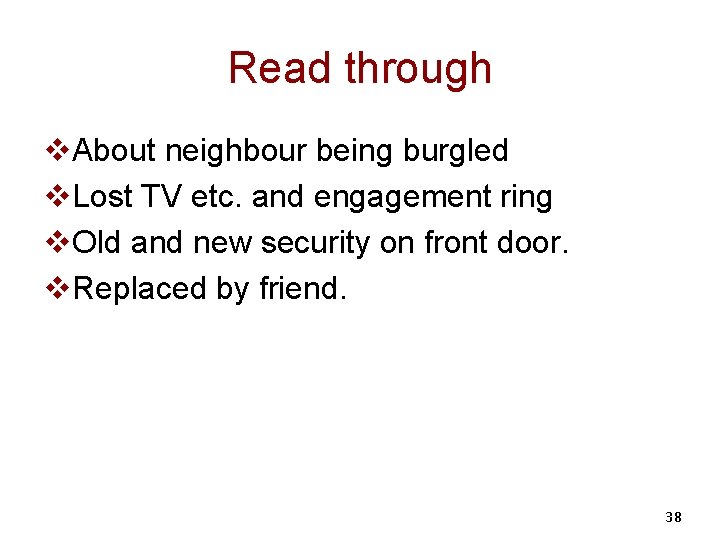 Read through v. About neighbour being burgled v. Lost TV etc. and engagement ring
