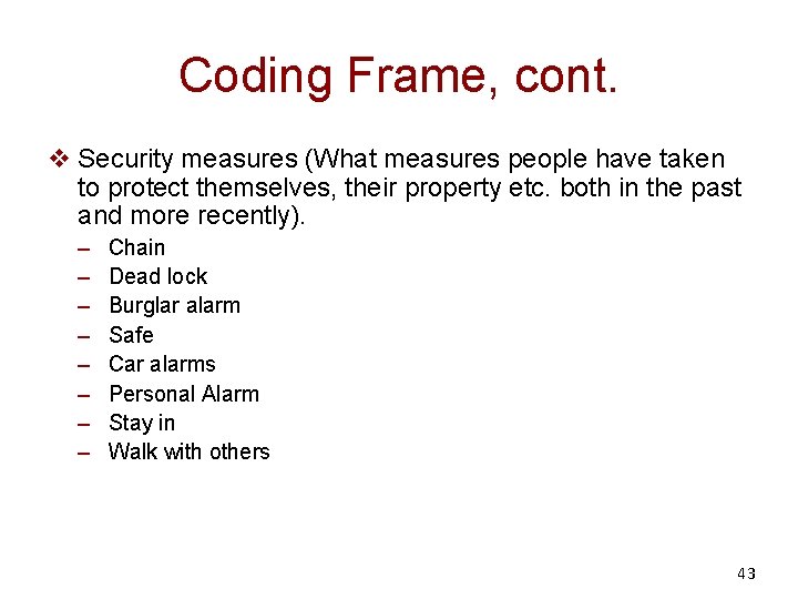 Coding Frame, cont. v Security measures (What measures people have taken to protect themselves,