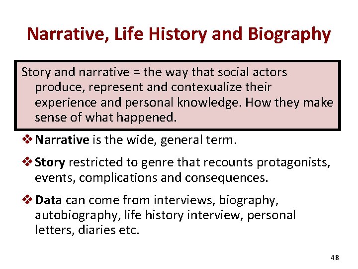Narrative, Life History and Biography Story and narrative = the way that social actors