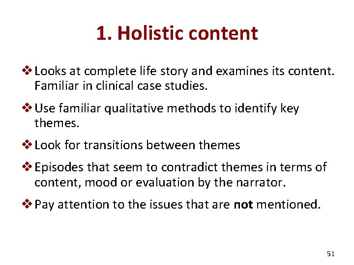1. Holistic content v Looks at complete life story and examines its content. Familiar