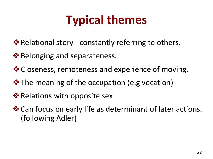 Typical themes v Relational story - constantly referring to others. v Belonging and separateness.