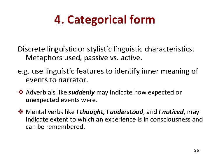 4. Categorical form Discrete linguistic or stylistic linguistic characteristics. Metaphors used, passive vs. active.