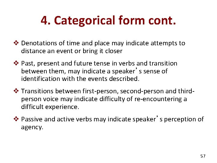 4. Categorical form cont. v Denotations of time and place may indicate attempts to
