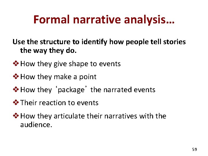 Formal narrative analysis… Use the structure to identify how people tell stories the way