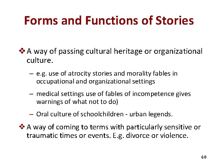 Forms and Functions of Stories v A way of passing cultural heritage or organizational
