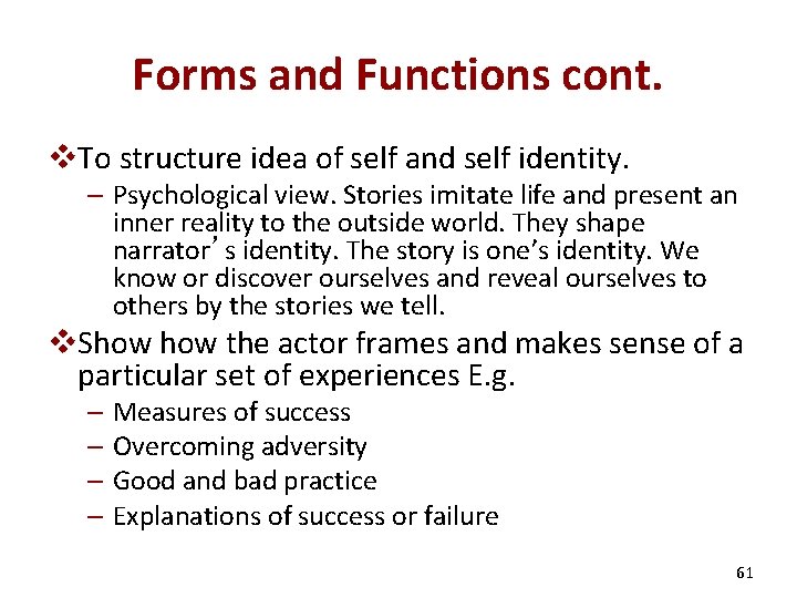 Forms and Functions cont. v. To structure idea of self and self identity. –