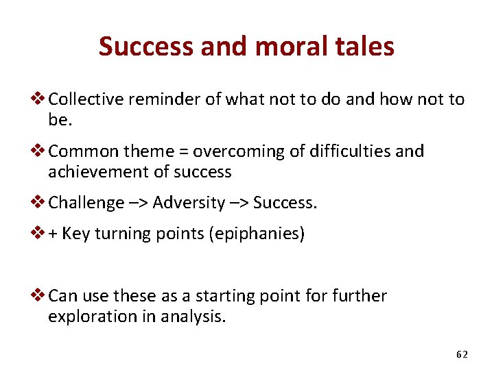 Success and moral tales v Collective reminder of what not to do and how