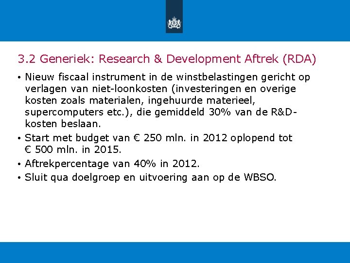 3. 2 Generiek: Research & Development Aftrek (RDA) • Nieuw fiscaal instrument in de