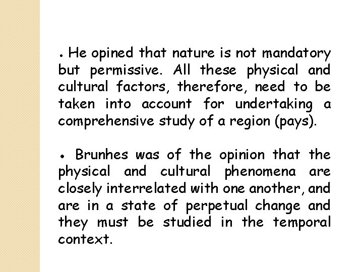 He opined that nature is not mandatory but permissive. All these physical and cultural