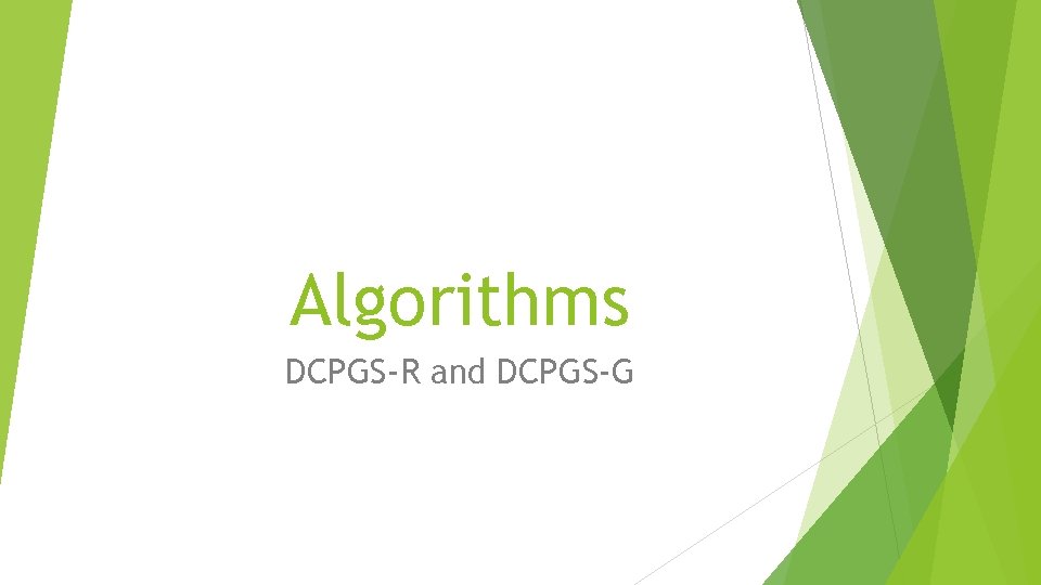 Algorithms DCPGS-R and DCPGS-G 