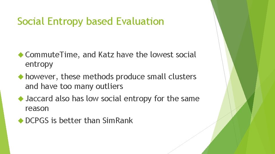 Social Entropy based Evaluation Commute. Time, and Katz have the lowest social entropy however,