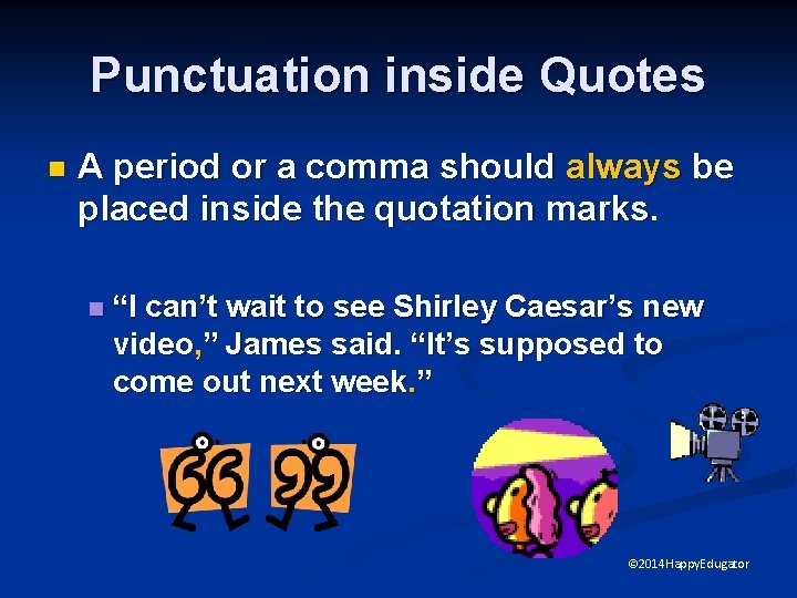 Punctuation inside Quotes n A period or a comma should always be placed inside