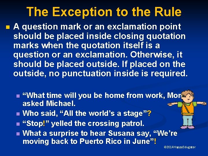 The Exception to the Rule n A question mark or an exclamation point should