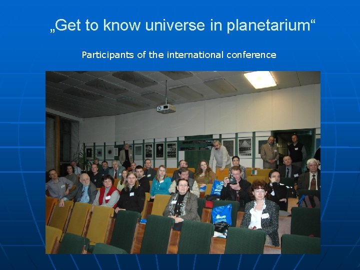 „Get to know universe in planetarium“ Participants of the international conference 