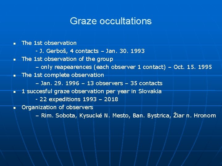Graze occultations The 1 st observation - J. Gerboš, 4 contacts – Jan. 30.