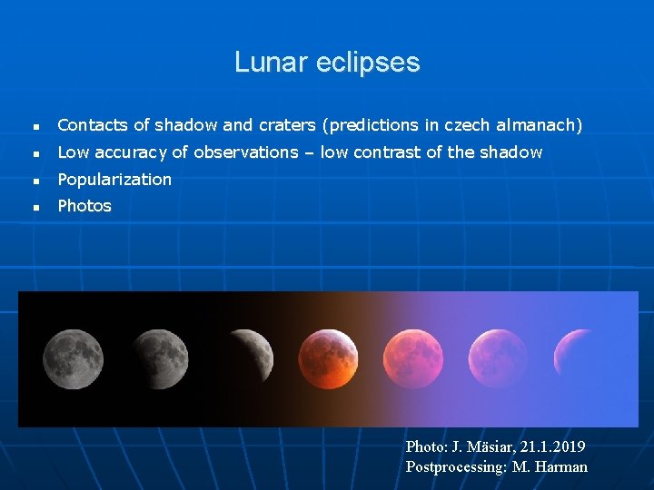 Lunar eclipses Contacts of shadow and craters (predictions in czech almanach) Low accuracy of