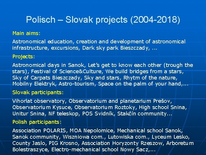 Polisch – Slovak projects (2004 -2018) Main aims: Astronomical education, creation and development of