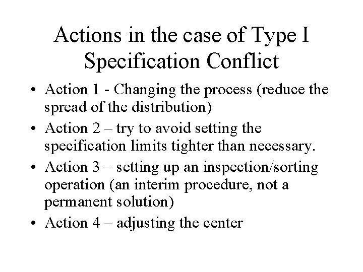 Actions in the case of Type I Specification Conflict • Action 1 - Changing