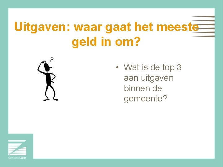 Uitgaven: waar gaat het meeste geld in om? • Wat is de top 3