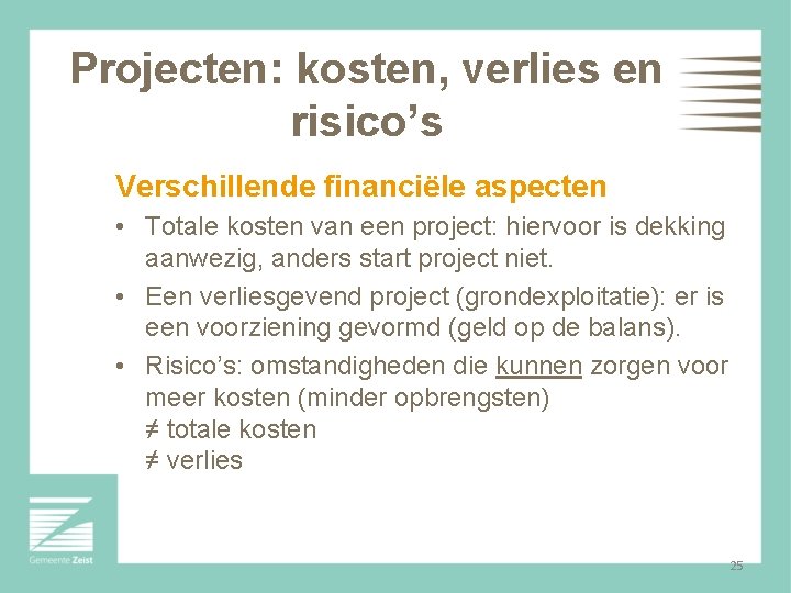 Projecten: kosten, verlies en risico’s Verschillende financiële aspecten • Totale kosten van een project: