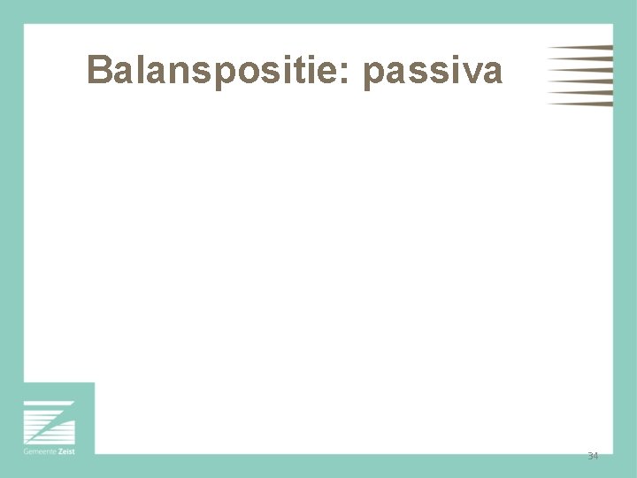 Balanspositie: passiva 34 
