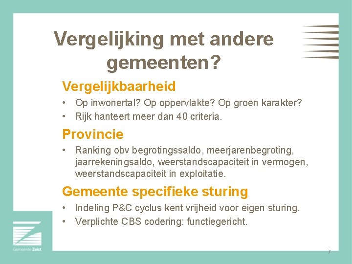 Vergelijking met andere gemeenten? Vergelijkbaarheid • Op inwonertal? Op oppervlakte? Op groen karakter? •