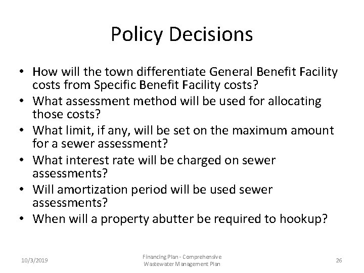Policy Decisions • How will the town differentiate General Benefit Facility costs from Specific