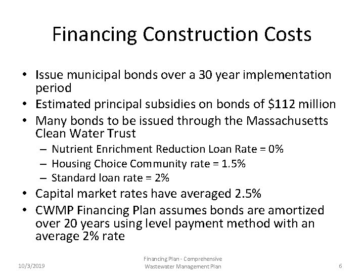 Financing Construction Costs • Issue municipal bonds over a 30 year implementation period •