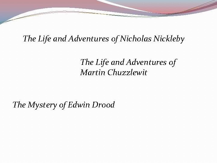The Life and Adventures of Nicholas Nickleby The Life and Adventures of Martin Chuzzlewit
