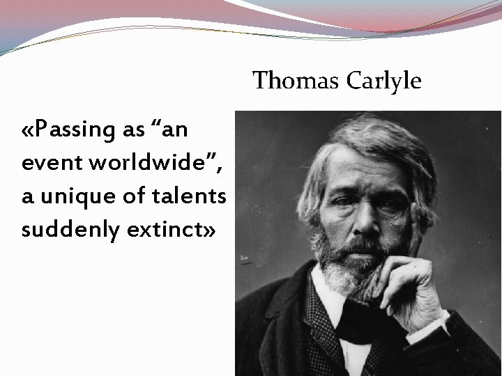 Thomas Carlyle «Passing as “an event worldwide”, a unique of talents suddenly extinct» 